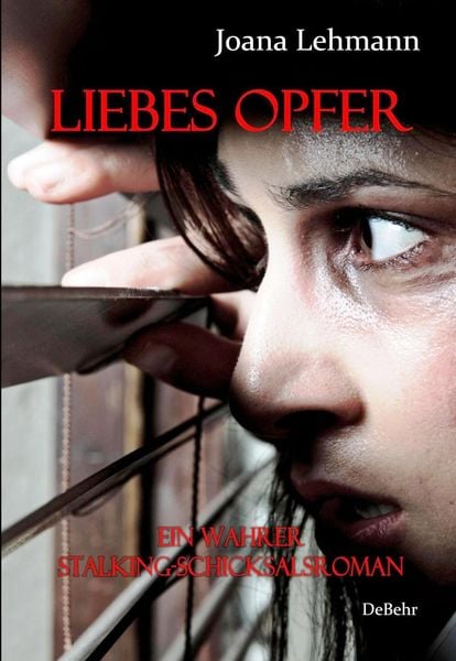 Produktbild: LIEBES OPFER - Ein wahrer Stalking-Schicksalsroman