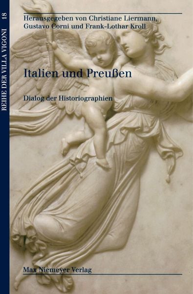 Italien und Preußen, Gebundene Ausgabe von Christiane Liermann , Gustavo Corni , Frank-Lothar Kroll, De Gruyter, 9783484670181