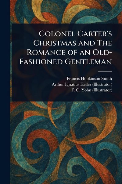 Produktbild: Colonel Carter's Christmas and The Romance of an Old-Fashioned Gentleman