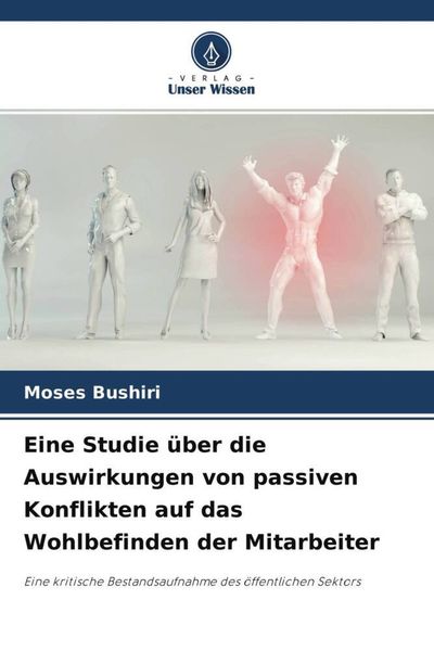 Produktbild: Eine Studie &uuml;ber die Auswirkungen von passiven Konflikten auf das Wohlbefinden der Mitarbeiter