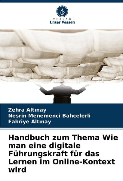 Produktbild: Handbuch zum Thema Wie man eine digitale F&uuml;hrungskraft f&uuml;r das Lernen im Online-Kontext wird