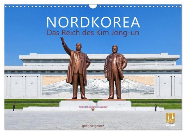 NORDKOREA Das Reich des Kim Jong-un (Wandkalender 2026 DIN A3 quer), CALVENDO Monatskalender