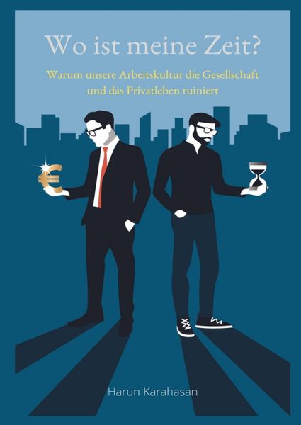 Produktbild: Wo ist meine Zeit? - Ein Sachbuch, das unsere Leistungsgesellschaft hinterfragt. Unsere Arbeit schadet das Privatleben am meisten, weil es zu viel Zeit abverlangt