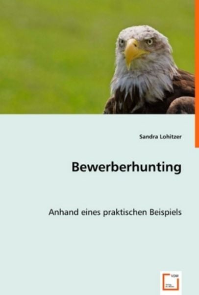 Lohitzer, S: Bewerberhunting, Taschenbuch von Sandra Lohitzer, VDM, 9783639012194