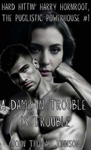 Produktbild: A Dame in Trouble is Trouble (Hard Hittin' Harry Hornroot, #1)