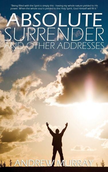 Absolute Surrender by Andrew Murray, Gebundene Ausgabe von Andrew Murray, Infinity, 9781940177700