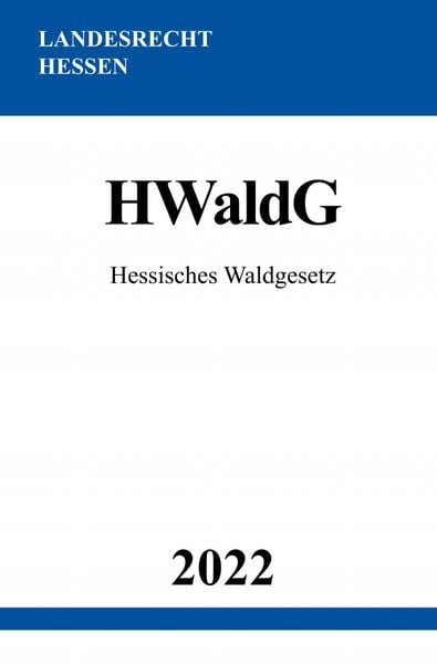 Hessisches Waldgesetz HWaldG 2022, Taschenbuch von Ronny Studier, Epubli, 9783754975671
