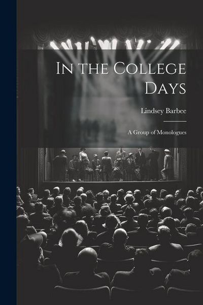 Produktbild: In the College Days; a Group of Monologues
