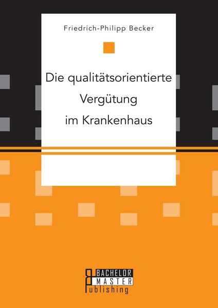 Produktbild: Die qualit&auml;tsorientierte Verg&uuml;tung im Krankenhaus