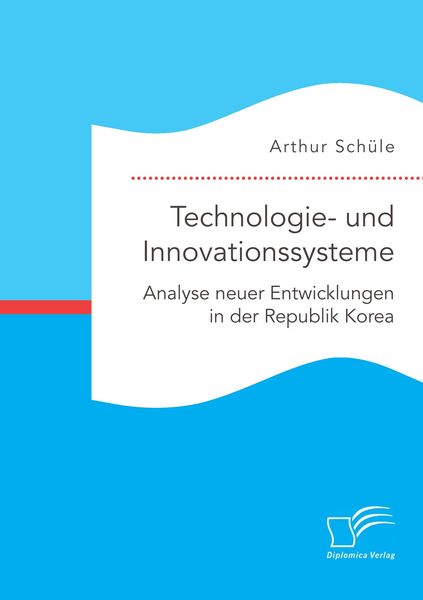 Produktbild: Technologie- und Innovationssysteme. Analyse neuer Entwicklungen in der Republik Korea