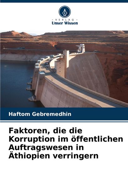 Faktoren, die die Korruption im öffentlichen Auftragswesen in Äthiopien verringern, Taschenbuch von Haftom Gebremedhin, Verlag Unser Wissen,