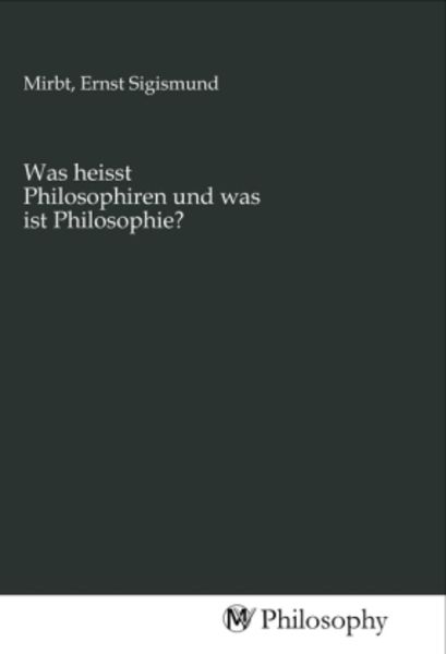 Was heisst Philosophiren und was ist Philosophie?, Taschenbuch von , MV-Philosophy, 9783968805030