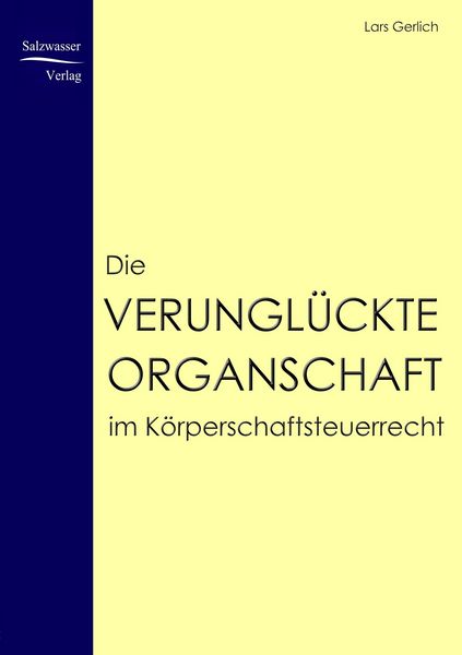 Produktbild: Die verungl&uuml;ckte Organschaft im K&ouml;rperschaftsteuerrecht