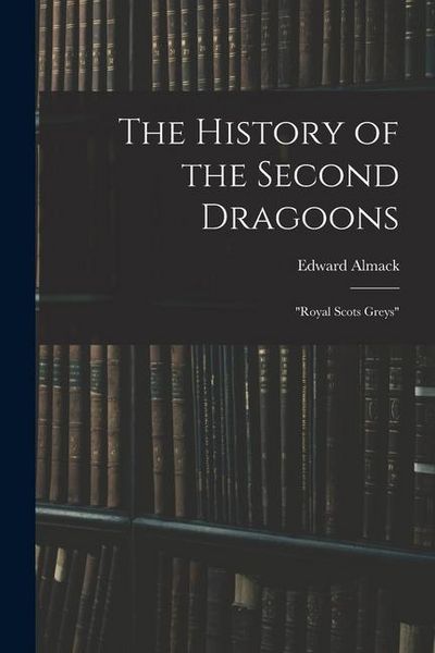 Produktbild: The History of the Second Dragoons: "Royal Scots Greys"