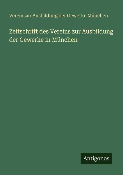 Produktbild: Zeitschrift des Vereins zur Ausbildung der Gewerke in M&uuml;nchen