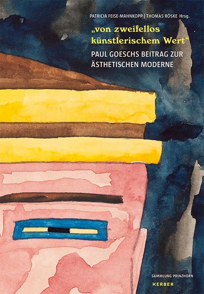 Produktbild: &bdquo;von zweifellos k&uuml;nstlerischem Wert&ldquo; &ndash; Paul Goesch und seine Werke zwischen Anstalt und Avantgarde