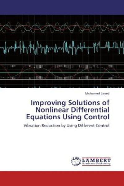 Sayed, M: Improving Solutions of Nonlinear Differential Equa, Taschenbuch von Mohamed Sayed, LAP LAMBERT Academic Publishing, 9783846500330