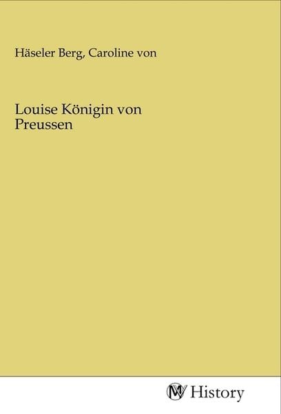 Louise Königin von Preussen, Taschenbuch von , MV-History, 9783968723754