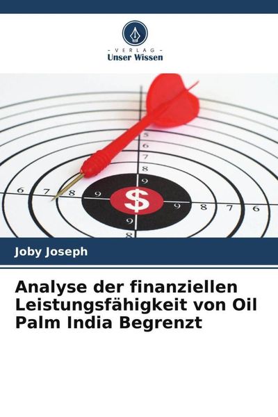 Analyse der finanziellen Leistungsfähigkeit von Oil Palm India Begrenzt, Taschenbuch von Joby Joseph, Verlag Unser Wissen, 9786204796499