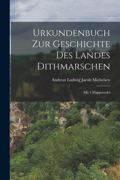 Produktbild: Urkundenbuch Zur Geschichte Des Landes Dithmarschen: Mit 1 Mappentafel