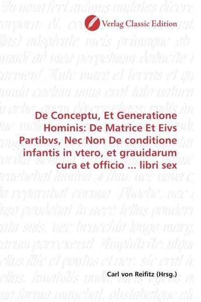 Produktbild: De Conceptu, Et Generatione Hominis: De Matrice Et Eivs Partibvs, Nec Non De conditione infantis in vtero, et grauidarum cura et officio ... libri sex
