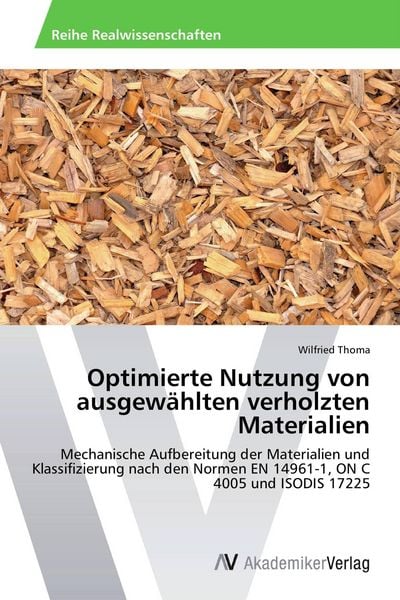 Produktbild: Optimierte Nutzung von ausgew&auml;hlten verholzten Materialien