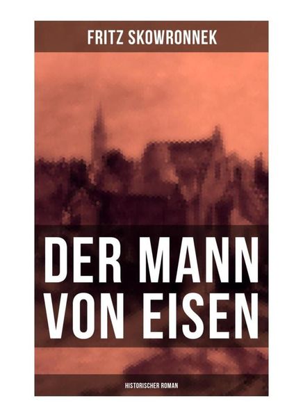 Produktbild: Der Mann von Eisen (Historischer Roman)