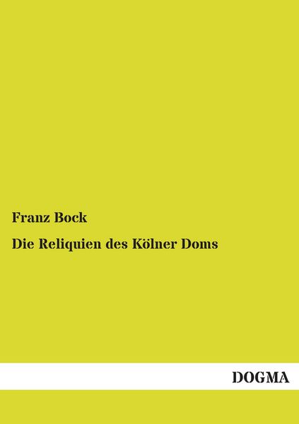 Produktbild: Die Reliquien des K&ouml;lner Doms