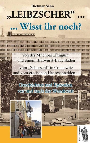 Leibzscher - Wisst ihr noch? Leipzig, Gebundene Ausgabe von Dietmar Sehn, Herkules Verlag, 978-3-945608-14-2