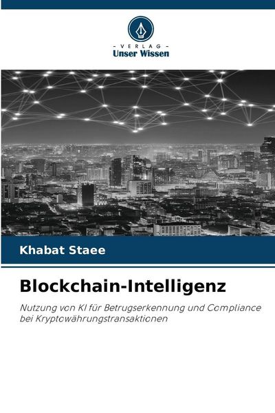 Blockchain-Intelligenz, Taschenbuch von Khabat Staee, Verlag Unser Wissen, 9786209074882