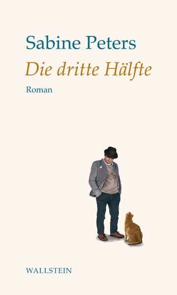 Die dritte Hälfte, Gebundene Ausgabe von Sabine Peters, Wallstein Erfolgstitel - Belletristik und Sachbuch, 978-3-8353-5760-0