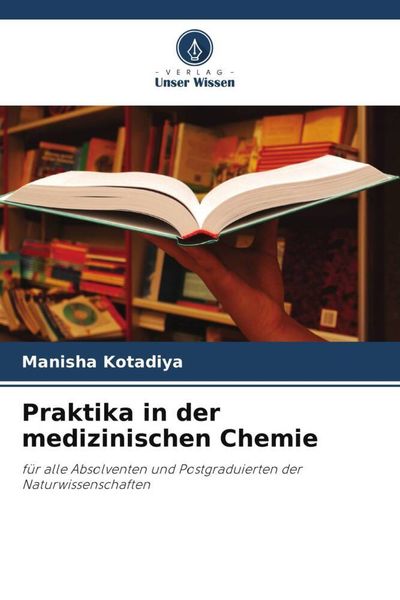 Praktika in der medizinischen Chemie, Taschenbuch von Manisha Kotadiya, Verlag Unser Wissen, 9786205020401