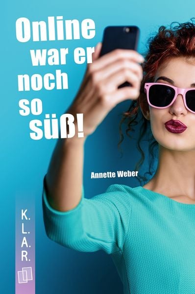 Online war er noch so süß!, Taschenbuch von Annette Weber, Verlag an der Ruhr, 978-3-8346-3922-6