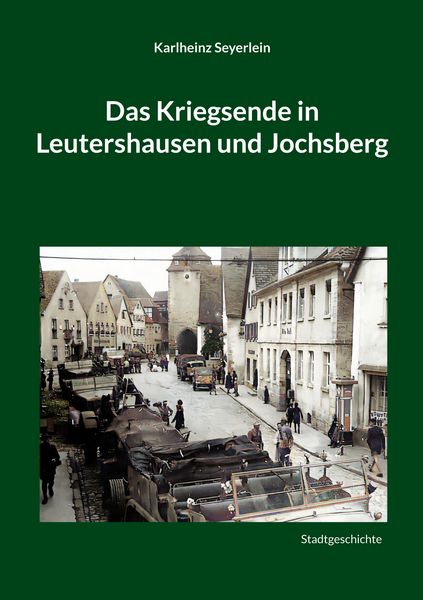 Produktbild: Das Kriegsende in Leutershausen und Jochsberg