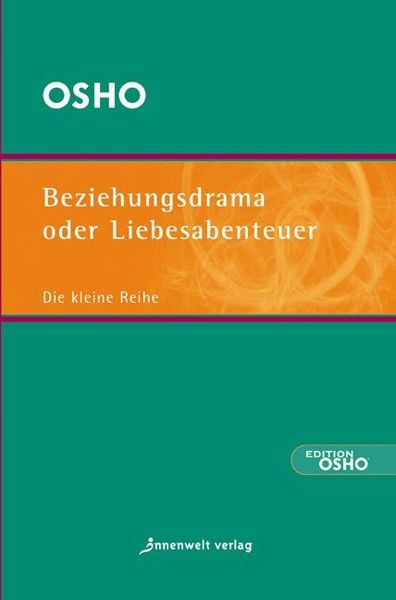 Beziehungsdrama oder Liebesabenteuer, Taschenbuch von Osho, Innenwelt, 978-3-936360-81-3