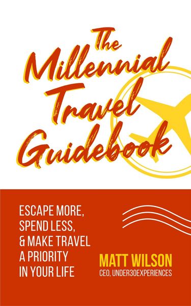 Produktbild: The Millennial Travel Guidebook: Escape More, Spend Less, & Make Travel a Priority in Your Life