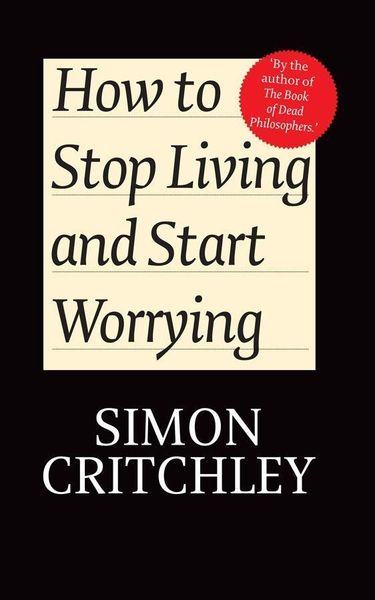 Produktbild: How to Stop Living and Start Worrying