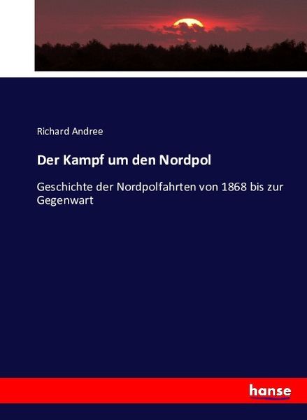 Der Kampf um den Nordpol, Taschenbuch von Richard Andree, Hansebooks, 9783743424883