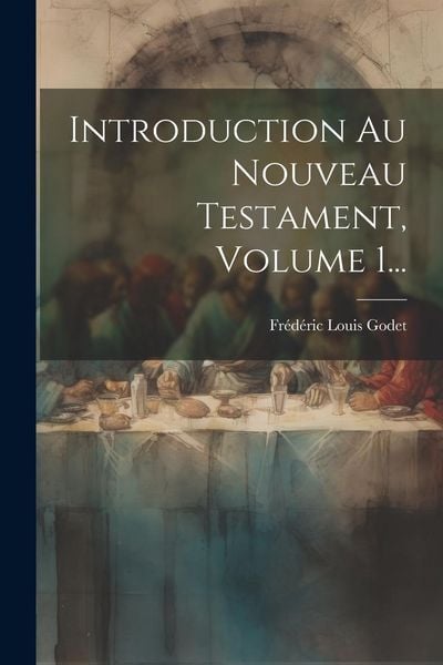 Produktbild: Introduction Au Nouveau Testament, Volume 1...