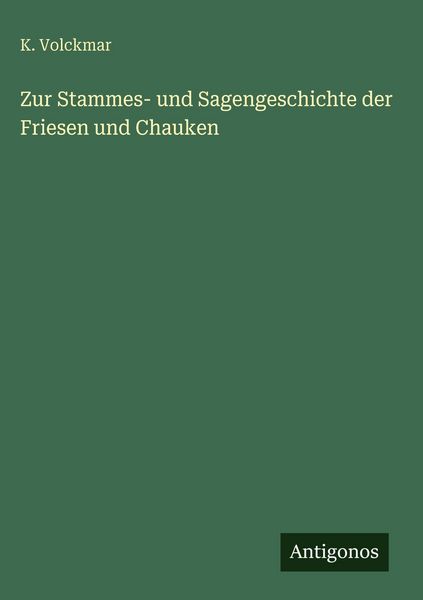 Produktbild: Zur Stammes- und Sagengeschichte der Friesen und Chauken