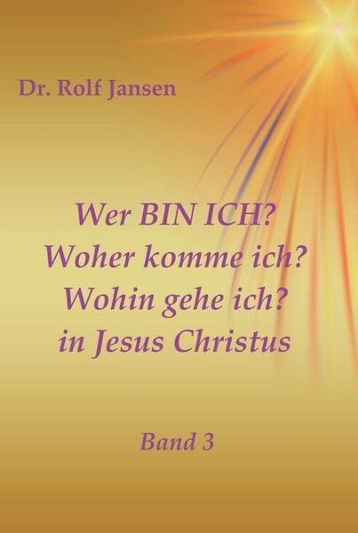 Produktbild: Wer BIN ICH? Woher komme ich? Wohin gehe ich? in Jesus Christus