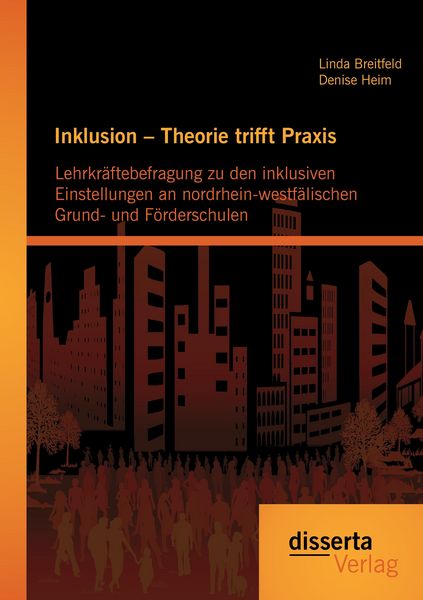 Produktbild: Inklusion - Theorie trifft Praxis: Lehrkr&auml;ftebefragung zu den inklusiven Einstellungen an nordrhein-westf&auml;lischen Grund- und F&ouml;rderschulen