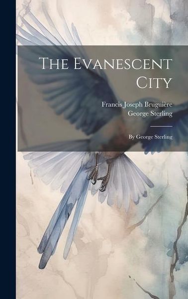 Produktbild: The Evanescent City: By George Sterling