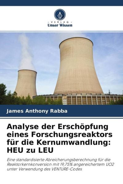 Produktbild: Analyse der Ersch&ouml;pfung eines Forschungsreaktors f&uuml;r die Kernumwandlung: HEU zu LEU