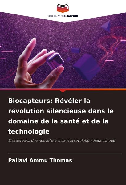Produktbild: Biocapteurs: R&eacute;v&eacute;ler la r&eacute;volution silencieuse dans le domaine de la sant&eacute; et de la technologie