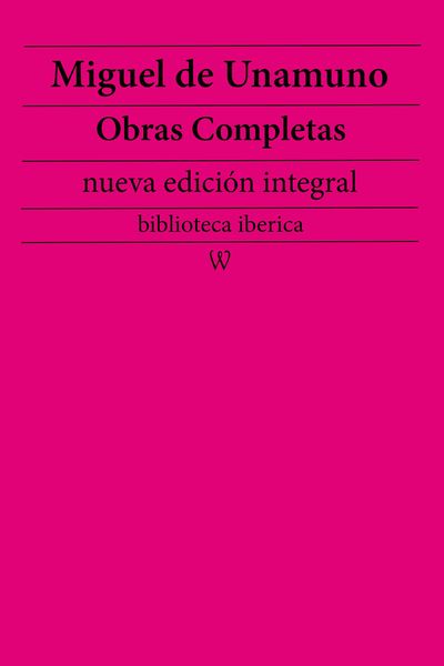 Produktbild: Miguel de Unamuno: Obras completas (nueva edici&oacute;n integral)