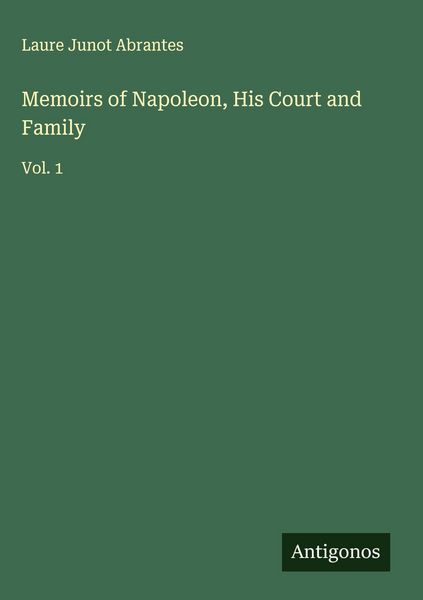 Produktbild: Memoirs of Napoleon, His Court and Family