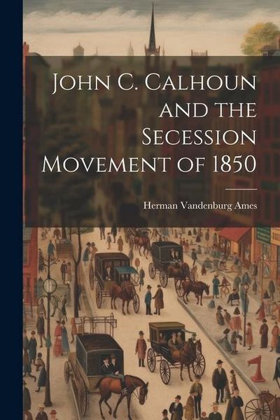 Produktbild: John C. Calhoun and the Secession Movement of 1850