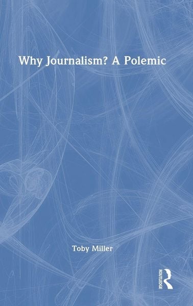 Produktbild: Why Journalism? A Polemic