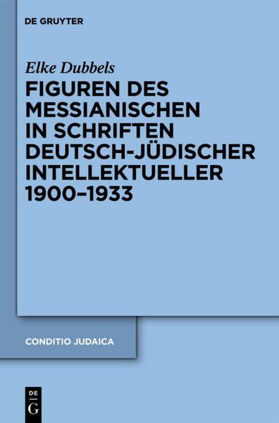 Produktbild: Figuren des Messianischen in Schriften deutsch-j&uuml;discher Intellektueller 1900-1933